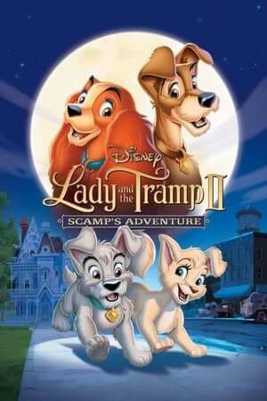 69. Phim Lady and the Tramp II: Scamp\'s Adventure - Chú chó ăn mày II: Cuộc phiêu lưu của Scamp