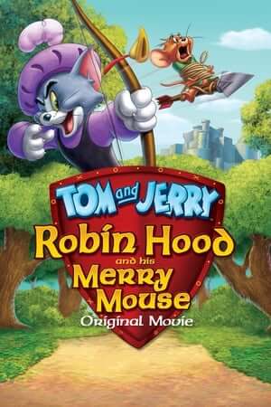 Tom And Jerry: Robin Hood Và Chú Chuột Vui Vẻ (Thuyết Minh) - Tom and Jerry: Robin Hood and His Merry Mouse