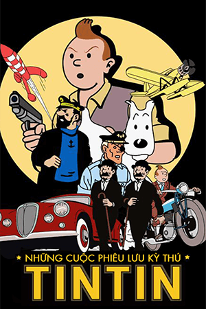 Những Cuộc phiêu Lưu Của Tintin (Lồng Tiếng) - The Adventures of Tintin