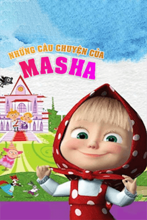 Những Câu Chuyện Của Masha (Lồng Tiếng) - Masha's Tales