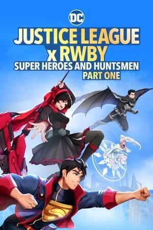 Liên Minh Công Lý x RWBY: Siêu Anh Hùng & Thợ Săn - Justice League x RWBY: Super Heroes & Huntsmen, Part One