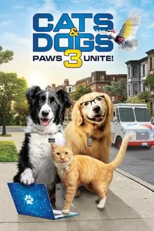 Đại Chiến Chó Mèo 3: Đoàn Kết - Cats & Dogs 3: Paws Unite