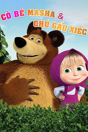 Cô Bé Masha Và Chú Gấu Xiếc (Lồng Tiếng) - Masha and the Bear