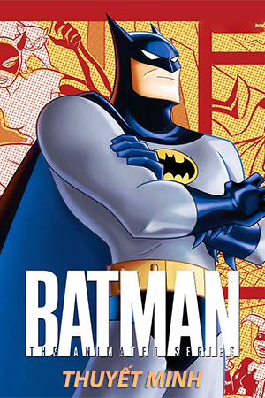 Batman: Phim Hoạt Hình (Thuyết Minh) - Batman: The Animated Series