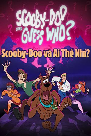 Scooby-Doo Và Ai Thế Nhỉ