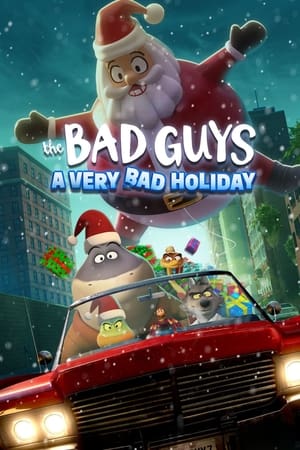 Những kẻ xấu xa: Một Giáng Sinh Rất Xấu Xa (Lồng Tiếng) - The Bad Guys: A Very Bad Holiday