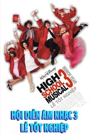 Hội Diễn Âm Nhạc 3 - High School Musical 3: Lễ Tốt Nghiệp