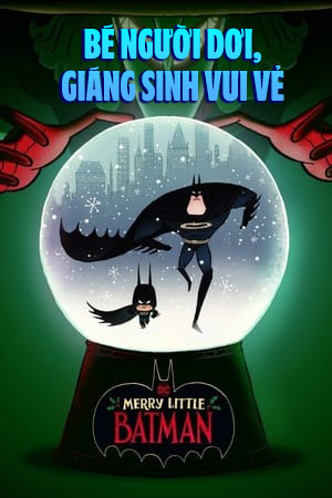 Bé Người Dơi, Giáng Sinh Vui Vẻ (Lồng Tiếng) - Merry Little Batman