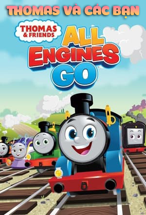 Thomas Và Các Bạn (Thuyết Minh) - Thomas & Friends: All Engines Go!