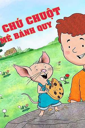 Chú Chuột Mê Bánh Quy (Thuyết Minh) - If You Give a Mouse a Cookie