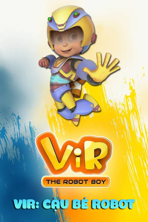 Vir: Cậu Bé Robot (Thuyết Minh) - Vir: The Robot Boy