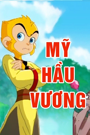 Mỹ Hầu Vương (Thuyết Minh)