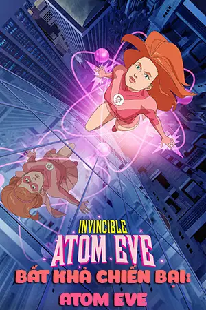 Bất Khả Chiến Bại: Atom Eve (Lồng Tiếng) - Invincible: Atom Eve