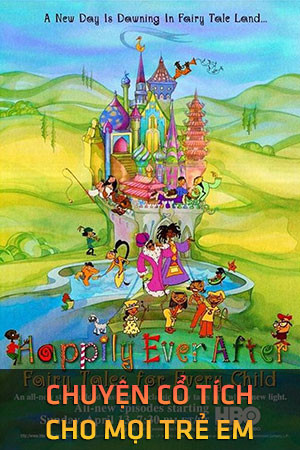 Chuyện Cổ Tích Cho Mọi Trẻ Em - Happily Ever After: Fairy Tales for Every Child