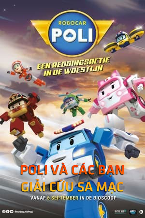 Poli Và Các Bạn - Giải Cứu Sa Mạc (Lồng Tiếng) - Robocar POLI Special: The Story of the Desert Rescue