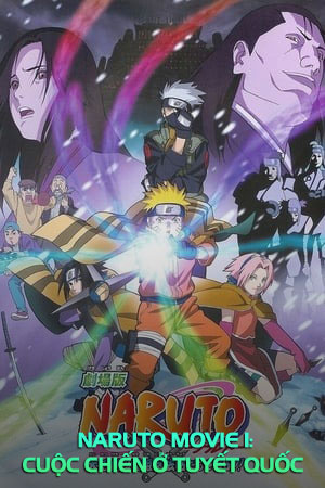 Naruto Movie 1: Cuộc Chiến Ở Tuyết Quốc (Lồng Tiếng) - Naruto The Movie Ninja Clash In The Land Of Snow