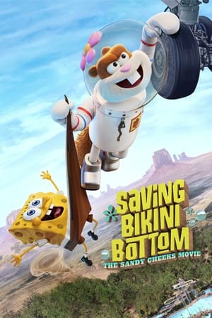 Giải cứu Bikini Bottom: Sứ mệnh của Sandy Cheeks (Lồng Tiếng) - Saving Bikini Bottom: The Sandy Cheeks Movie