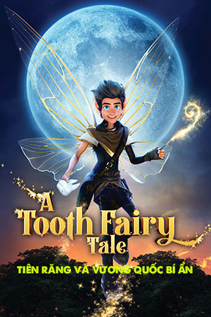 Tiên Răng và Vương Quốc Bí Ẩn - A Tooth Fairy Tale
