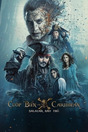 Cướp Biển Vùng Caribbean 5: Salazar Báo Thù - Pirates Of The Caribbean 5: Dead Men Tell No Tales