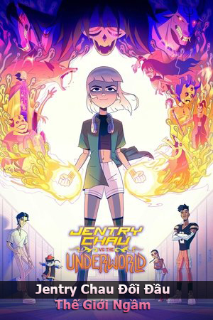 Jentry Chau Đối Đầu Thế Giới Ngầm (Lồng Tiếng) - Jentry Chau vs The Underworld