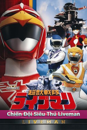 Chiến Đội Siêu Thú Liveman - Chōjū Sentai Liveman