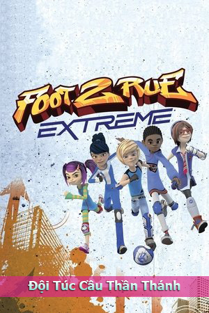 Đội Túc Cầu Thần Thánh (Thuyết Minh) - Extreme Football