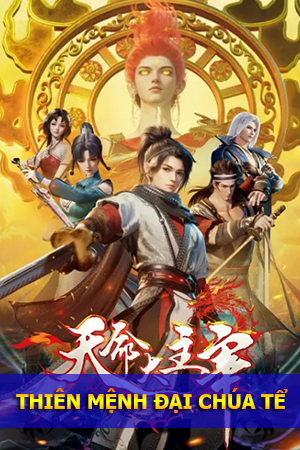 Thiên Mệnh Đại Chúa Tể (Thuyết Minh) - The Destiny Ruler