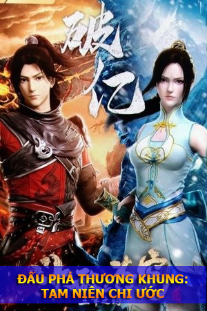 Đấu Phá Thương Khung: Tam Niên Chi Ước (Thuyết Minh) - Fights Break Sphere Special 3: Three Years of Pledge